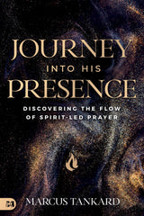 Journey Into His Presence: Discovering the Flow of Spirit - Led Prayer Paperback – November 5, 2024 - Faith & Flame - Books and Gifts - Harrison House - 9781667504834