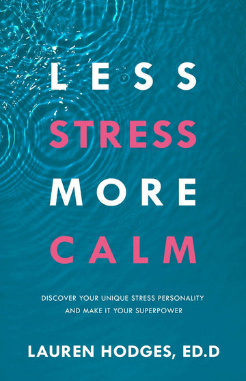 Less Stress, More Calm: Discover Your Unique Stress Personality and Make It Your Superpower Paperback – April 2, 2024 - Faith & Flame - Books and Gifts - Sound Wisdom - 9781640954793