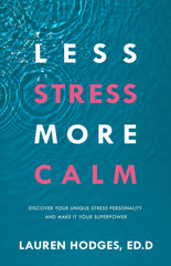 Less Stress, More Calm: Discover Your Unique Stress Personality and Make It Your Superpower Paperback – April 2, 2024 - Faith & Flame - Books and Gifts - Sound Wisdom - 9781640954793