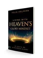 Living with Heaven's Glory Mindset: 31 Days of Kingdom Glory Paperback – April 4, 2023 - Faith & Flame - Books and Gifts - Destiny Image - 9780768474268