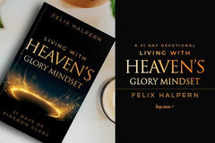 Living with Heaven's Glory Mindset: 31 Days of Kingdom Glory Paperback – April 4, 2023 - Faith & Flame - Books and Gifts - Destiny Image - 9780768474268