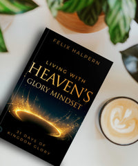 Living with Heaven's Glory Mindset: 31 Days of Kingdom Glory Paperback – April 4, 2023 - Faith & Flame - Books and Gifts - Destiny Image - 9780768474268