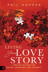 Living Your Love Story: Timeless Wisdom for Dating, Marriage, and Intimacy Paperback – February 4, 2025 - Faith & Flame - Books and Gifts - Destiny Image - 9780768483529