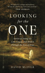 Looking for the One: Stories of Seeing the Lost, Lonely, and Broken Through the Eyes of Jesus Hardcover – May 23, 2023 - Faith & Flame - Books and Gifts - Sea Harp Press - 9780768475616