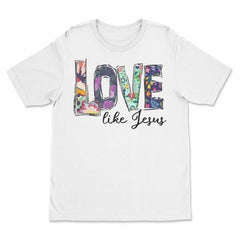 Love Like Jesus Inspiration T Shirts - Faith & Flame - Books and Gifts - Amaranth Hades -