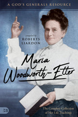 Maria Woodworth-Etter: The Complete Collection of Her Life Teachings (Paperback) - Faith & Flame - Books and Gifts - Harrison House - 9781680316957