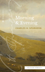 Morning & Evening (Sea Harp Timeless series) Paperback – September 20, 2022 - Faith & Flame - Books and Gifts - Sea Harp Press - 9780768471632