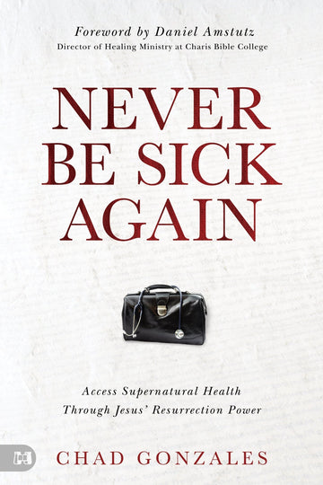 Never Be Sick Again: Access Supernatural Health Through Jesus' Resurrection Power Paperback – December 3, 2024 - Faith & Flame - Books and Gifts - Harrison House - 9781667506142