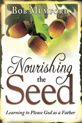 Nourishing the Seed - Faith & Flame - Books and Gifts - Destiny Image - 9780768441383