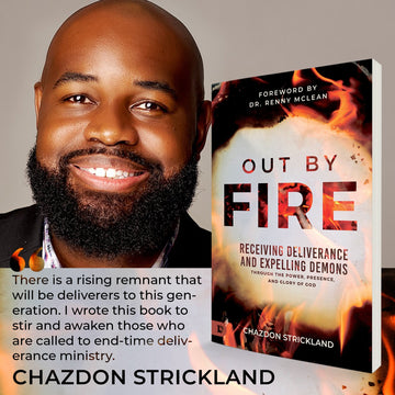 Out by Fire: Receiving Deliverance and Expelling Demons through the Power, Presence and Glory of God Paperback – July 2, 2024