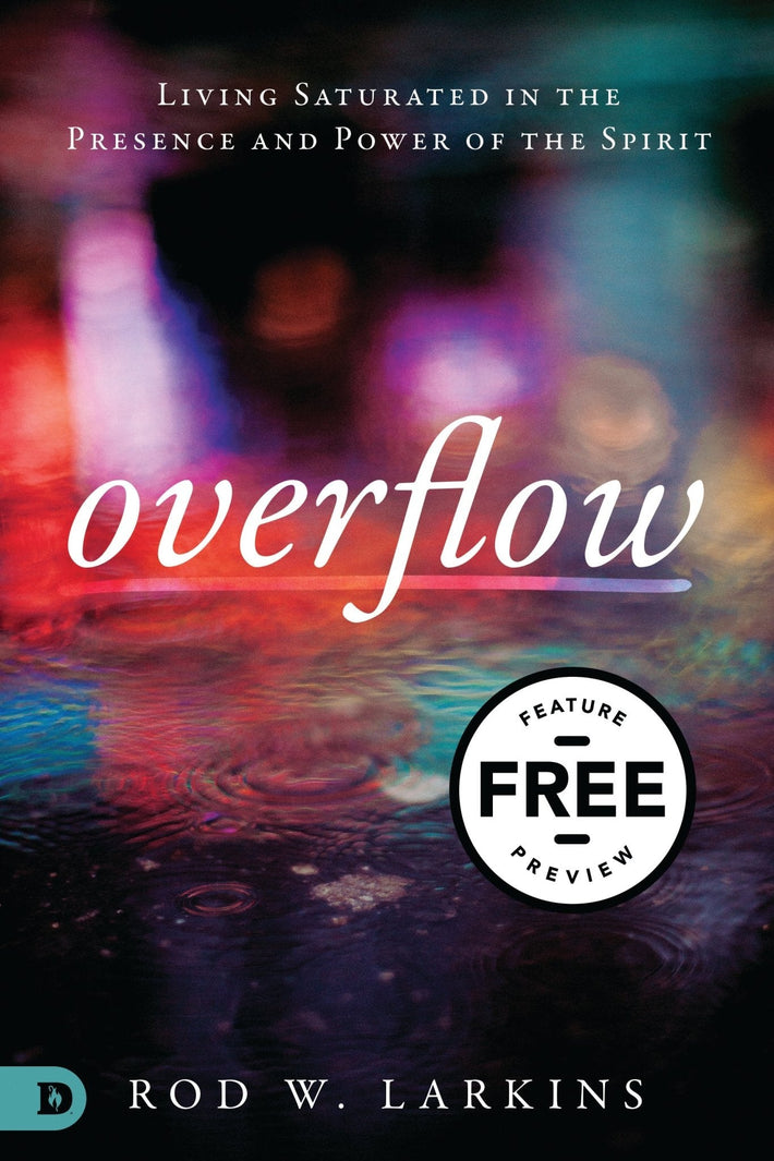 Overflow: Living Saturated in the Presence and Power of the Spirit Free Feature Message (Digital Download) - Faith & Flame - Books and Gifts - Destiny Image - DIFIDD