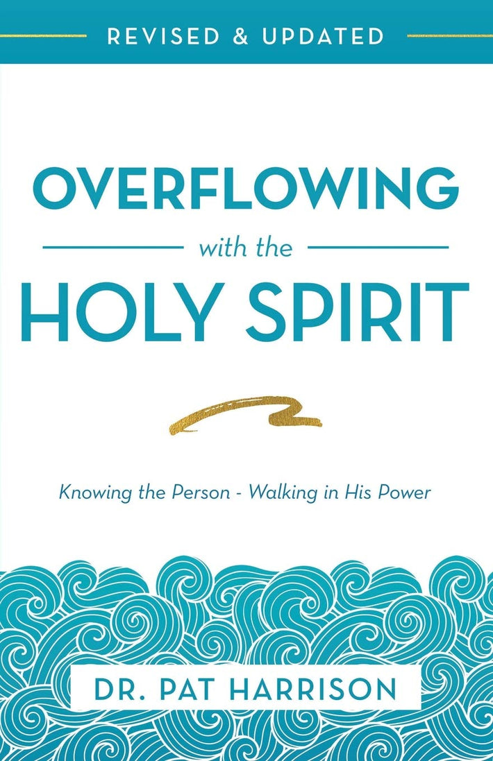 Overflowing with the Holy Spirit: Knowing the Person - Walking in His Power (Revised and Updated) - Faith & Flame - Books and Gifts - Harrison House - 9781680312652