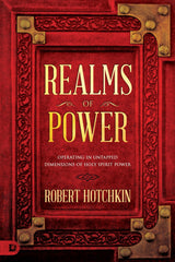 Realms of Power: Operating in Untapped Dimensions of Holy Spirit Power Paperback – October 18, 2022 - Faith & Flame - Books and Gifts - Destiny Image - 9780768457742