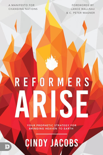 Reformers Arise: Your Prophetic Strategy for Bringing Heaven to Earth Paperback – December 21, 2021 - Faith & Flame - Books and Gifts - Destiny Image - 9780768461213