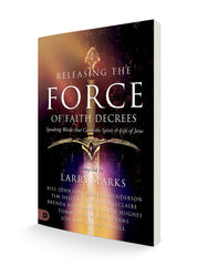 Releasing the Force of Faith Decrees: Speaking Words that Carry the Spirit and Life of Jesus Paperback – May 4, 2023 - Faith & Flame - Books and Gifts - Destiny Image - 9780768472615