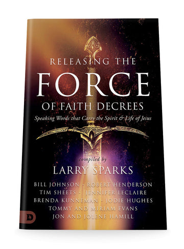 Releasing the Force of Faith Decrees: Speaking Words that Carry the Spirit and Life of Jesus Paperback – May 4, 2023 - Faith & Flame - Books and Gifts - Destiny Image - 9780768472615