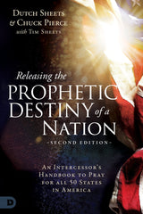 Releasing the Prophetic Destiny of a Nation [Second Edition]: An Intercessor's Handbook to Pray for All 50 States in America (Paperback) - July 2, 2024 - Faith & Flame - Books and Gifts - Destiny Image - 9780768477436