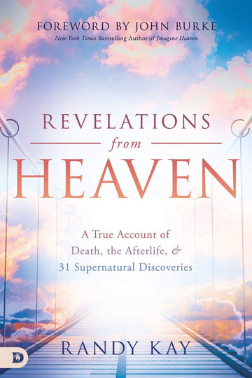 Revelations from Heaven: A True Account of Death, the Afterlife, and 31 Supernatural Discoveries Paperback – September 21, 2021 (An NDE Collection) - Faith & Flame - Books and Gifts - Destiny Image - 9780768459371