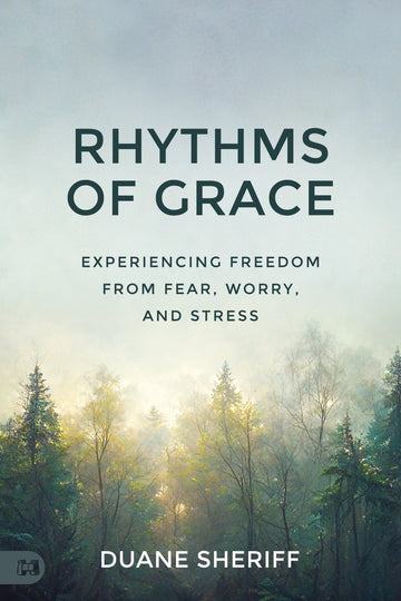 Rhythms of Grace: Experiencing Freedom from Fear, Worry, and Stress Paperback – October 3, 2023 - Faith & Flame - Books and Gifts - Harrison House Publishers - 9781667502731