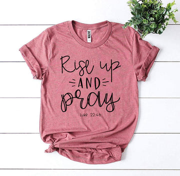 Rise Up And Pray Luke 22:46 T-shirt - Faith & Flame - Books and Gifts - Agate -