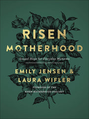 Risen Motherhood: Gospel Hope for Everyday Moments (Hardcover) – September 3, 2019 - Faith & Flame - Books and Gifts - HARVEST HOUSE PUBLISHERS - 9780736976220