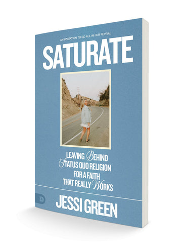 Saturate: Leaving behind Status Quo Religion for a Faith That Really Works Paperback – January 17, 2023 - Faith & Flame - Books and Gifts - Destiny Image - 9780768462906