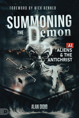 Summoning the Demon: A.I., Aliens, and the Antichrist Paperback – January 29, 2024 - Faith & Flame - Books and Gifts - Destiny Image - 9780768479683