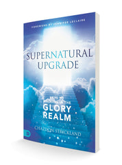 Supernatural Upgrade: Keys to Walking in the Glory Realm Paperback – July 19, 2022 - Faith & Flame - Books and Gifts - Destiny Image - 9780768462302