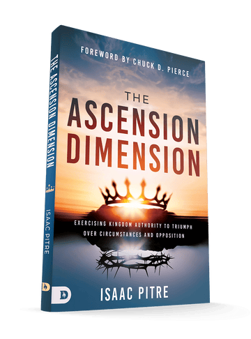 The Ascension Dimension: Exercising Kingdom Authority to Triumph over Circumstances and Opposition Paperback – February 4, 2025 - Faith & Flame - Books and Gifts - Destiny Image - 9780768479645