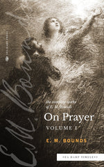 The Complete Works of E.M. Bounds On Prayer: Vol I (Sea Harp Timeless series) Paperback – September 20, 2022 - Faith & Flame - Books and Gifts - Sea Harp Press - 9780768471670