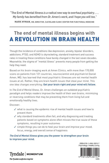 The End of Mental Illness: How Neuroscience Is Transforming Psychiatry and Helping Prevent or Reverse Mood and Anxiety Disorders, ADHD, Addictions, PTSD, Psychosis, Personality Disorders, and More (Hardcover – Illustrated), March 3, 2020 - Faith & Flame - Books and Gifts - TYNDALE MOMENTUM - 9781496438157