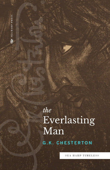 The Everlasting Man - Faith & Flame - Books and Gifts - Sea Harp Press - 9780768464443