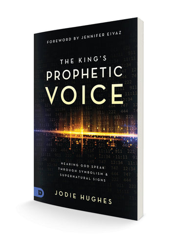 The King's Prophetic Voice: Hearing God Speak Through Symbolism and Supernatural Signs Paperback – March 15, 2022 by Jodie Hughes (Author) - Faith & Flame - Books and Gifts - Destiny Image - 9780768460384