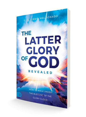 The Latter Glory of God Revealed: How to Walk Under the Blessing of the Glory Cloud Paperback – October 1, 2024 - Faith & Flame - Books and Gifts - Destiny Image - 9780768474794