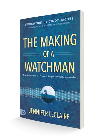 The Making of a Watchman: Practical Training for Prophetic Prayer and Powerful Intercession (Paperback) - Faith & Flame - Books and Gifts - Destiny Image - 9780768456004