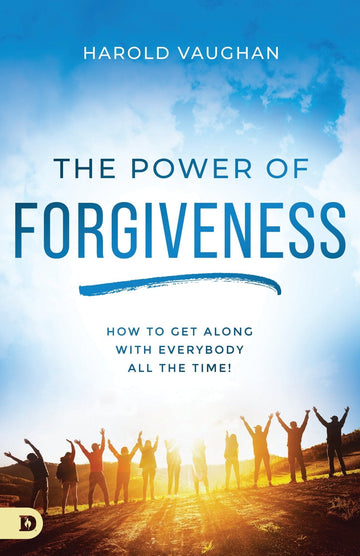 The Power of Forgiveness: How to Get Along with Everybody All the Time! Paperback – August 16, 2022 - Faith & Flame - Books and Gifts - Destiny Image - 9780768462944