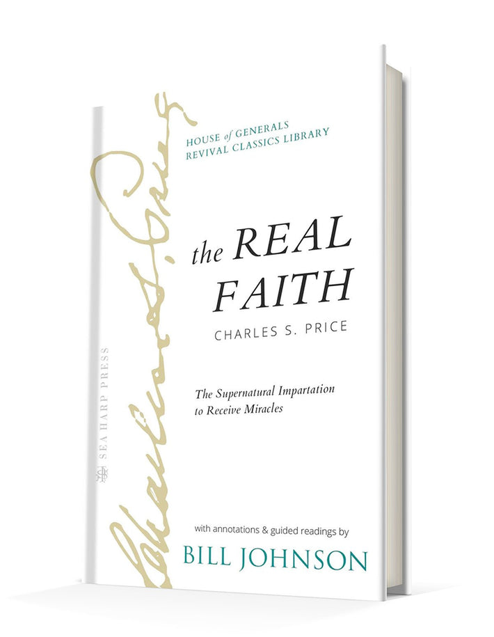 The Real Faith with Annotations and Guided Readings by Bill Johnson: The Supernatural Impartation to Receive Miracles: House of Generals Revival Classics Library Hardcover – November 7, 2023 - Faith & Flame - Books and Gifts - Sea Harp Press - 9780768476460