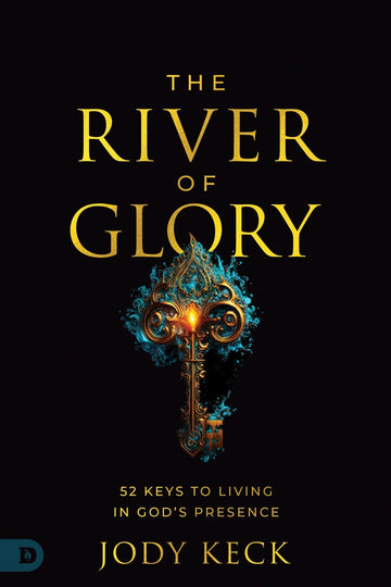 The River of Glory: 52 Keys to Living in God's Presence Paperback – November 5, 2024 - Faith & Flame - Books and Gifts - Destiny Image - 9780768478532