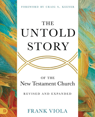 The Untold Story of the New Testament Church [Revised and Expanded] Paperback – March 4, 2025 - Faith & Flame - Books and Gifts - Destiny Image - 9780768461626