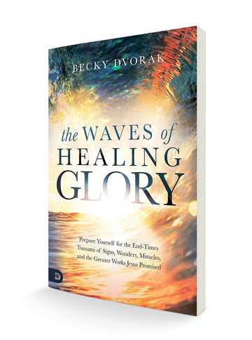 The Waves of Healing Glory: Prepare Yourself for the End-Times Tsunami of Signs, Wonders, Miracles, and the Greater Works Jesus Promised Paperback – November 16, 2021 - Faith & Flame - Books and Gifts - Destiny Image - 9780768454628