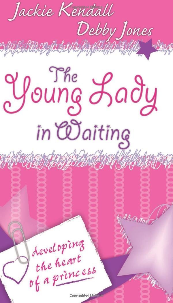 The Young Lady in Waiting: Developing the Heart of a Princess - Faith & Flame - Books and Gifts - Destiny Image - 9780768426571