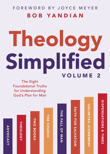 Theology Simplified (Vol.) 2: The Eight Foundational Truths for Understanding God's Plan for Man Paperback – November 5, 2024 - Faith & Flame - Books and Gifts - Harrison House - 9781667504681