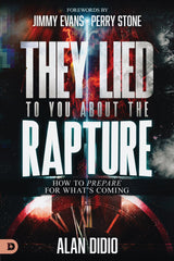 They Lied to You About the Rapture: How to Prepare for What's Coming Paperback – April 1, 2025 - Faith & Flame - Books and Gifts - Destiny Image - 9798881501877