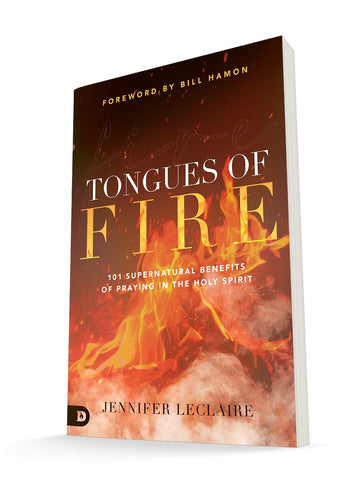 Tongues of Fire: 101 Supernatural Benefits of Praying in the Holy Spirit Paperback – April 19, 2022 - Faith & Flame - Books and Gifts - Destiny Image - 9780768462111