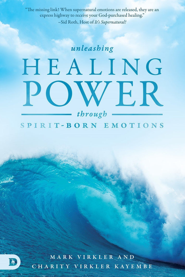 Unleashing Healing Power Through Spirit-Born Emotions - Faith & Flame - Books and Gifts - Destiny Image - 9780768417951