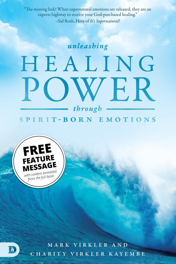 Unleashing Healing Power Through Spirit-Born Emotions Feature Message (Digital Download) - Faith & Flame - Books and Gifts - Destiny Image - DIFIDD