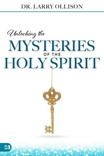 Unlocking the Mysteries of the Holy Spirit Paperback – December 20, 2022 - Faith & Flame - Books and Gifts - Harrison House Publishers - 9781667500317