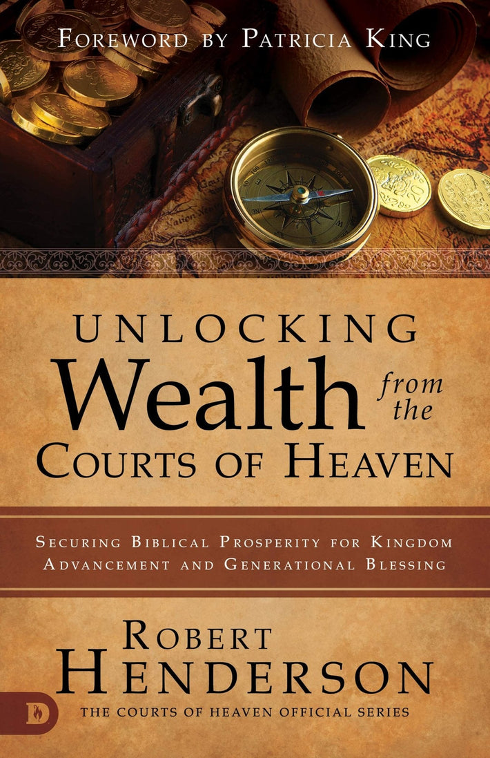 Unlocking Wealth from the Courts of Heaven: Securing Biblical Prosperity for Kingdom Advancement and Generational Blessing - Faith & Flame - Books and Gifts - Destiny Image - 9780768443189