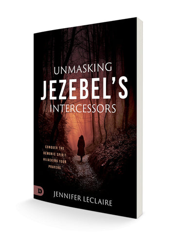 Unmasking Jezebel's Intercessors: Conquer the Demonic Spirit Hijacking Your Prayers (Paperback) - April 2, 2024 - Faith & Flame - Books and Gifts - Destiny Image - 9780768464382