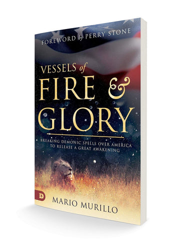 Vessels of Fire and Glory: Breaking Demonic Spells Over America to Release a Great Awakening - Faith & Flame - Books and Gifts - Destiny Image - 9780768451610